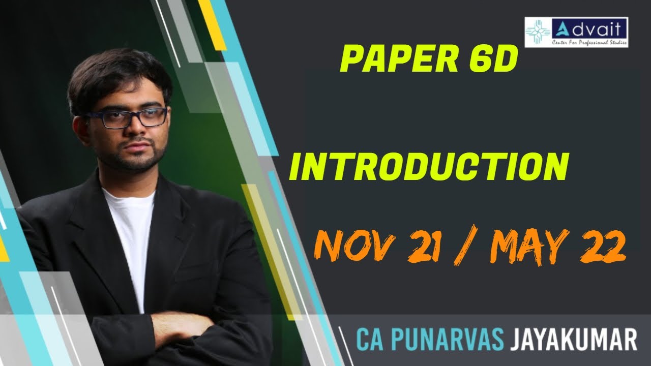 Introduction To Paper 6D | Nov 21-May 22| CA Punarvas Jayakumar
