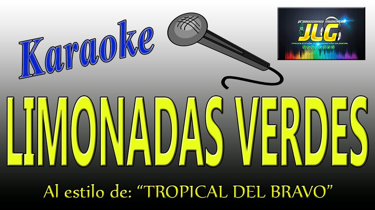 LIMONADAS VERDES -Karaoke JLG- Tropical del Bravo