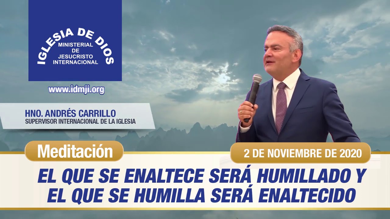 El que se enaltece será humillado y el que se humilla será enaltecido, 2 Nov, Hno Andrés Carrillo
