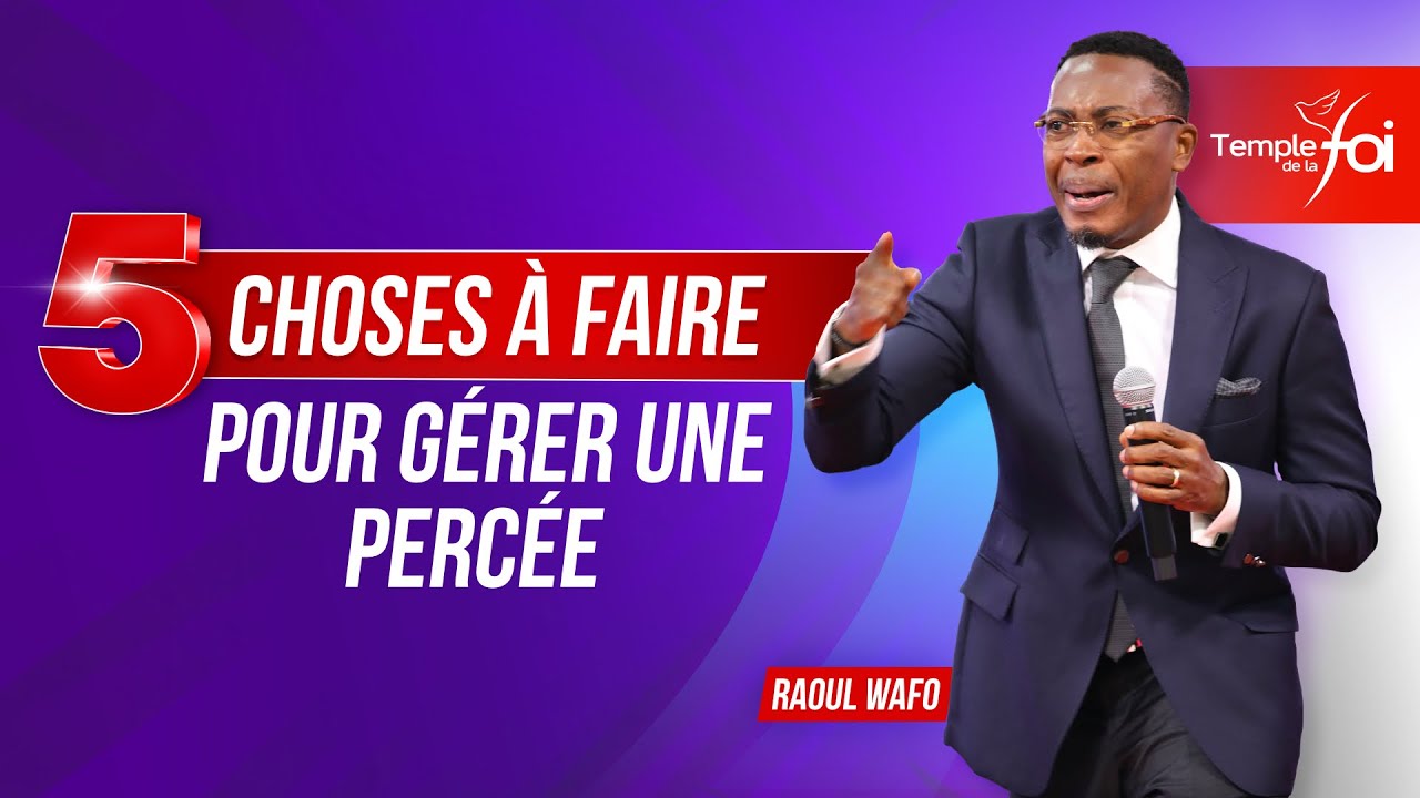 5 CHOSES &Agrave; FAIRE POUR G&Eacute;RER UNE PERC&Eacute;E - Raoul WAFO
