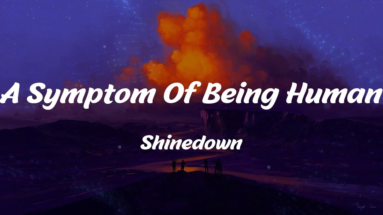 A Symptom Of Being Human - Shinedown (Lyrics)
