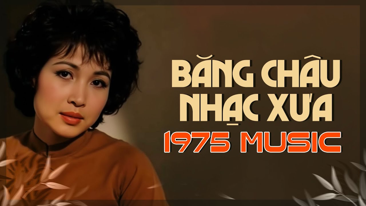 BĂNG CHÂU & 20 BÀI NHẠC VÀNG HAY NHẤT CHỌN LỌC - NHẠC TRƯỚC 1975