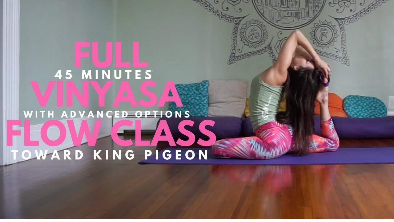 Vinyasa Flow to King Pigeon - 45 Minutes - Intermediate with Advanced Options