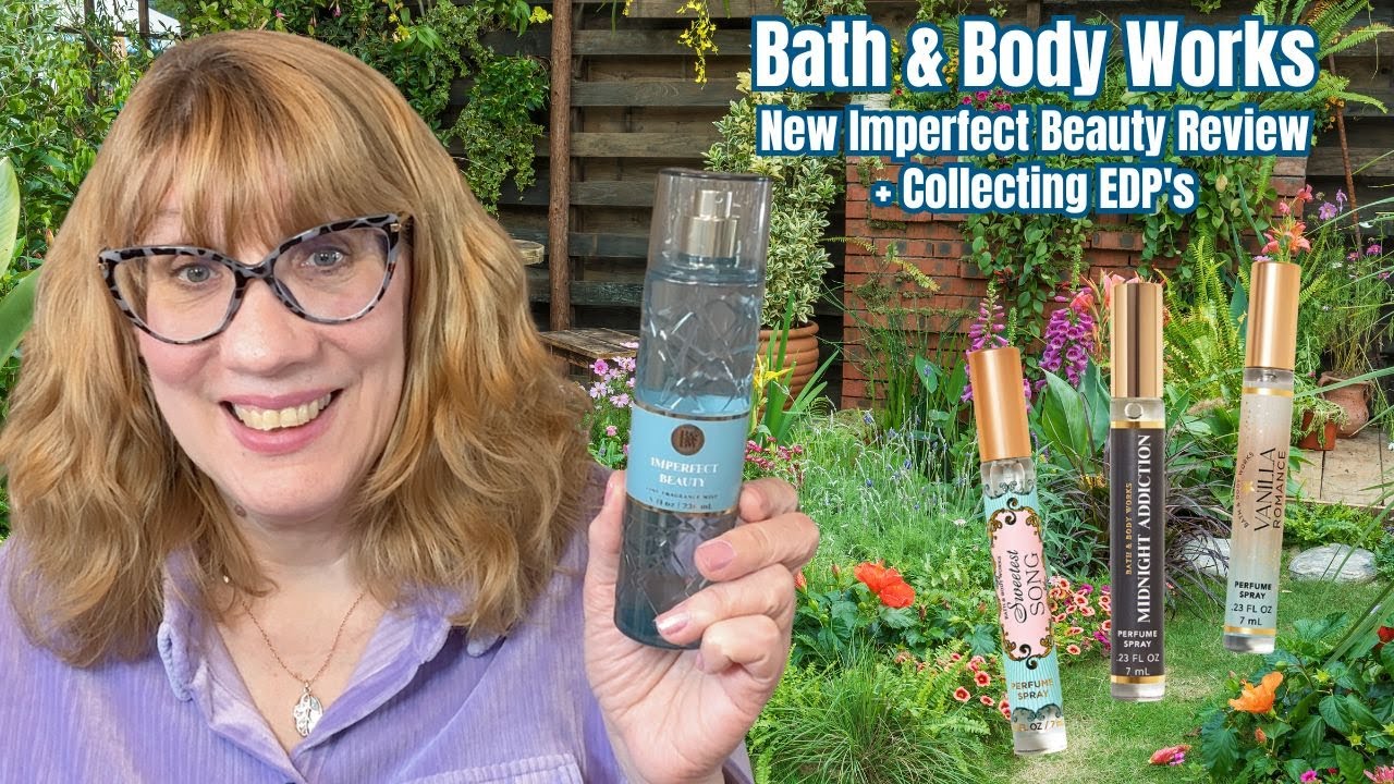 Bath & Body Works New Imperfect Beauty Review + Collecting EDP's