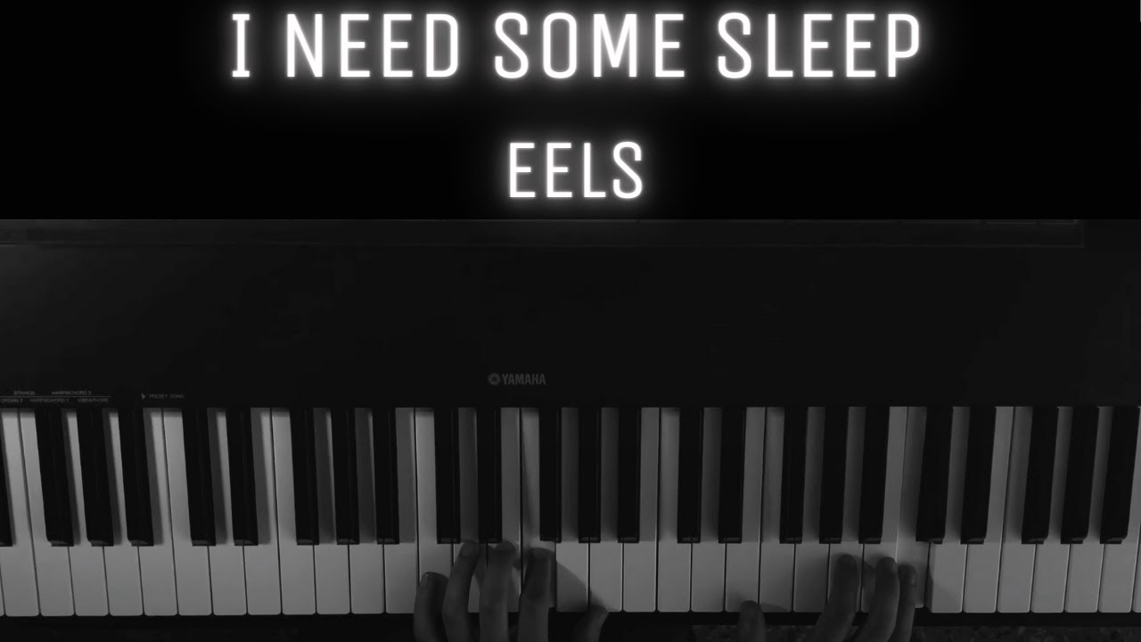 Eels - I Need Some Sleep | PIANO COVER