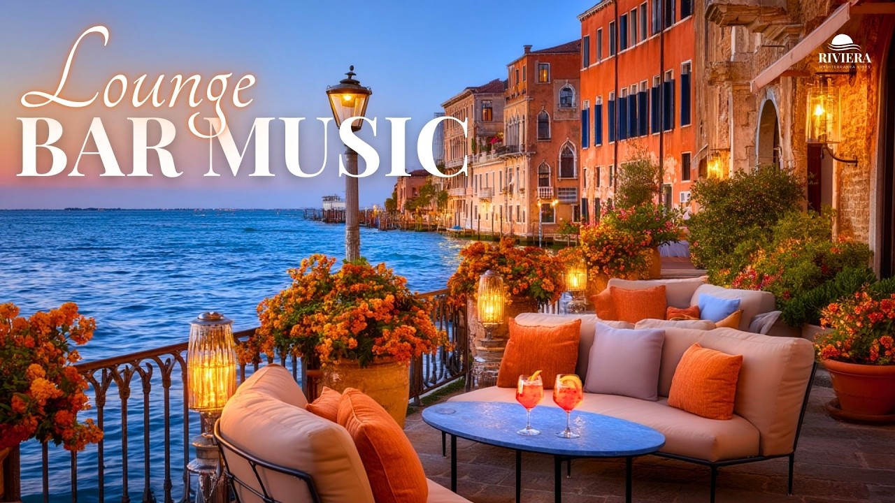 Mediterranean Lounge Bar Music ✨ Italian Dinner Atmosphere | Riviera Evenings & Aperitivo
