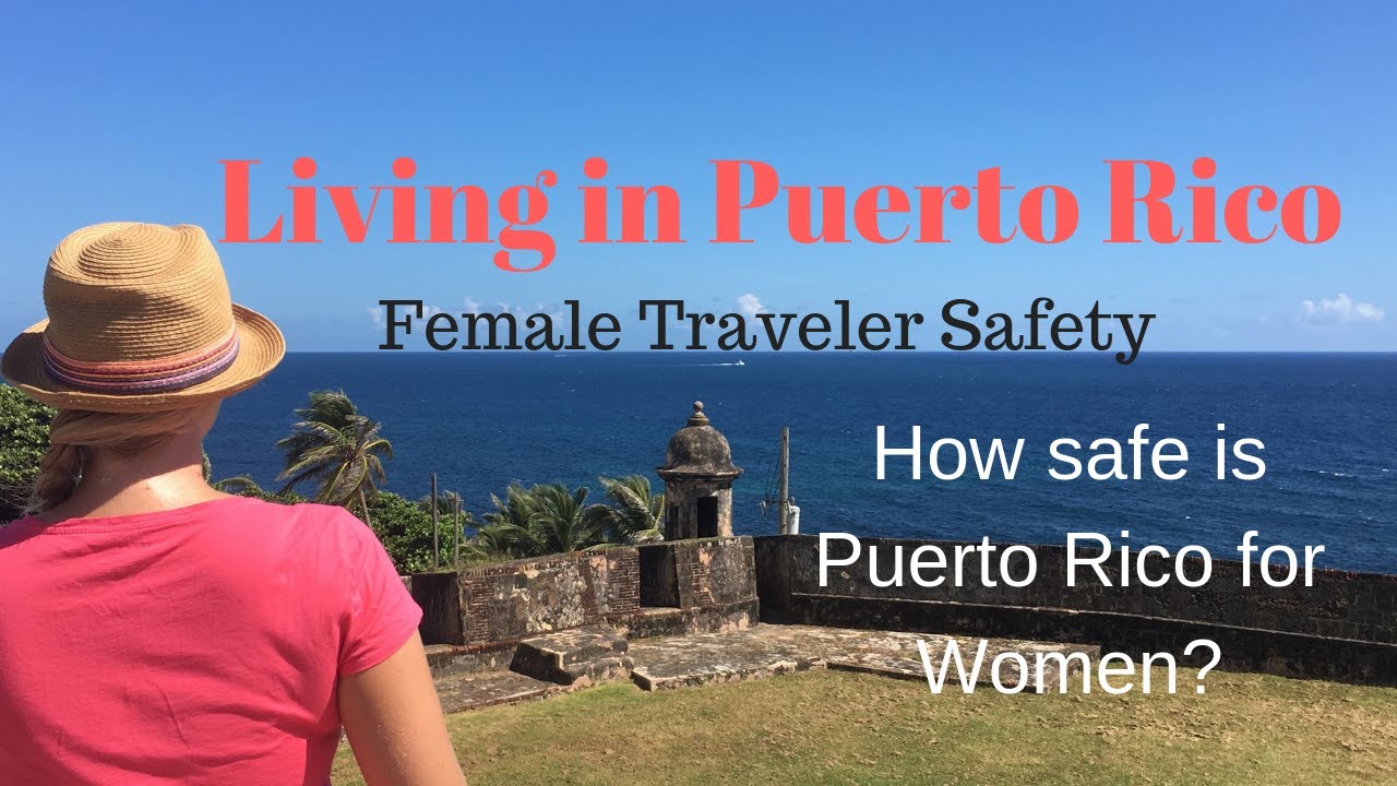 Living in Puerto Rico | Travel Safety | Is it Safe for Women?