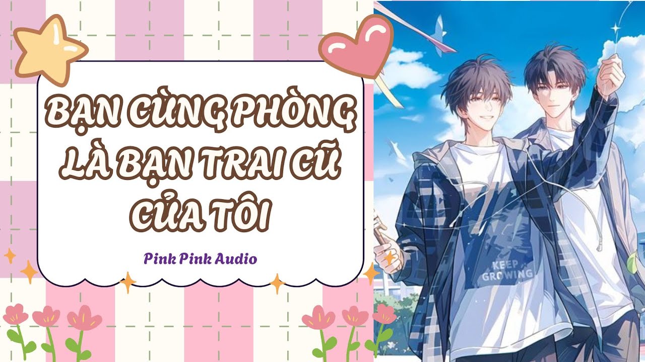 [BOYLOVE AUDIO - FULL] BẠN CÙNG PHÒNG LÀ BẠN TRAI CŨ CỦA TÔI  || PINK PINK AUDIO.