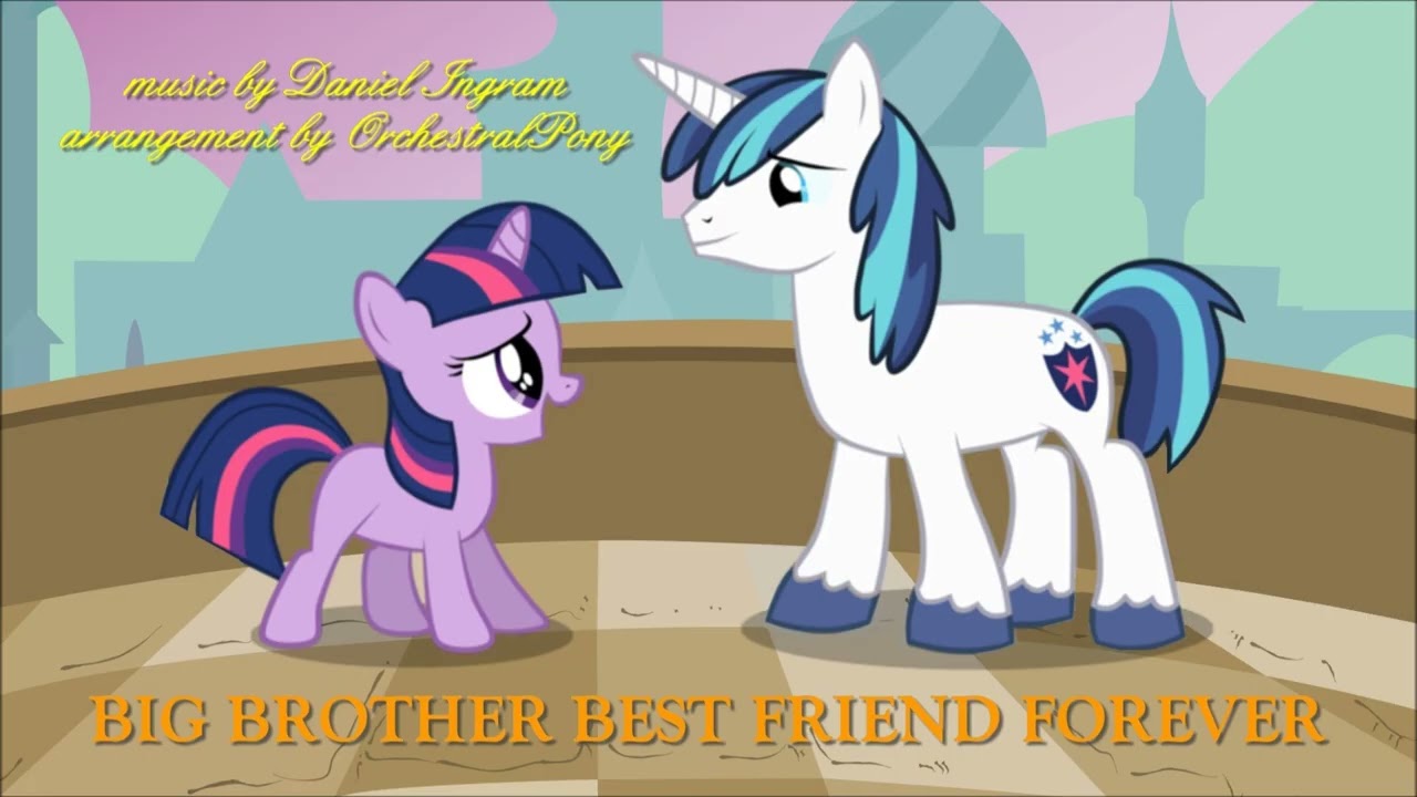 OrchestralPony: BBBFF (Big Brother Best Friend Forever)