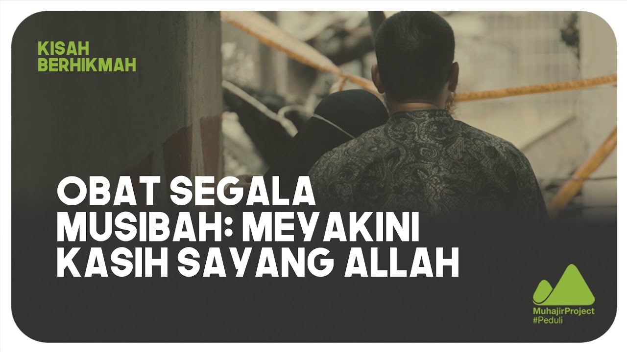 OBAT SEGALA MUSIBAH: MEYAKINI KASIH SAYANG ALLAH