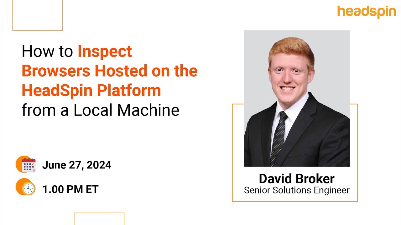 On-Demand Webinar: How to Inspect Browsers Hosted on the HeadSpin Platform from a Local Machine
