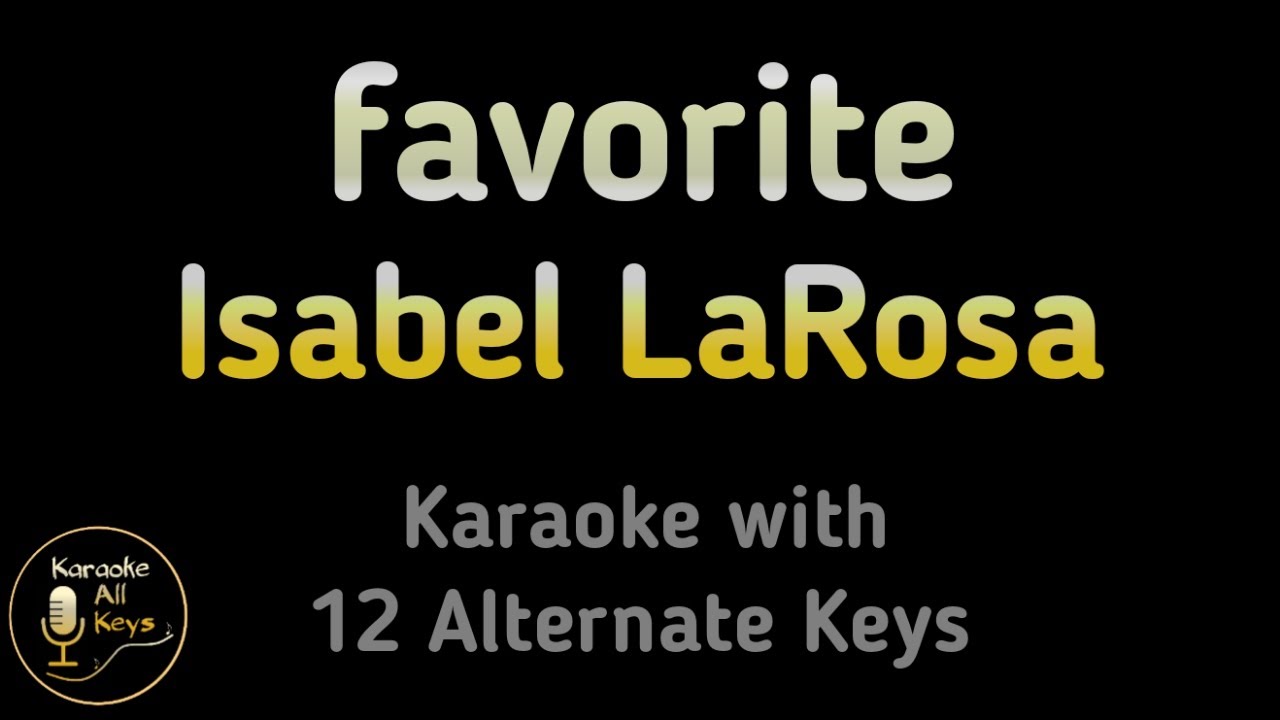 Isabel LaRosa - favorite Karaoke Instrumental Lower Higher Male & Original Key