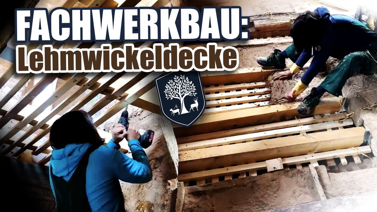 #24 | Neue alte Decke: Lehmwickel im Fachwerk