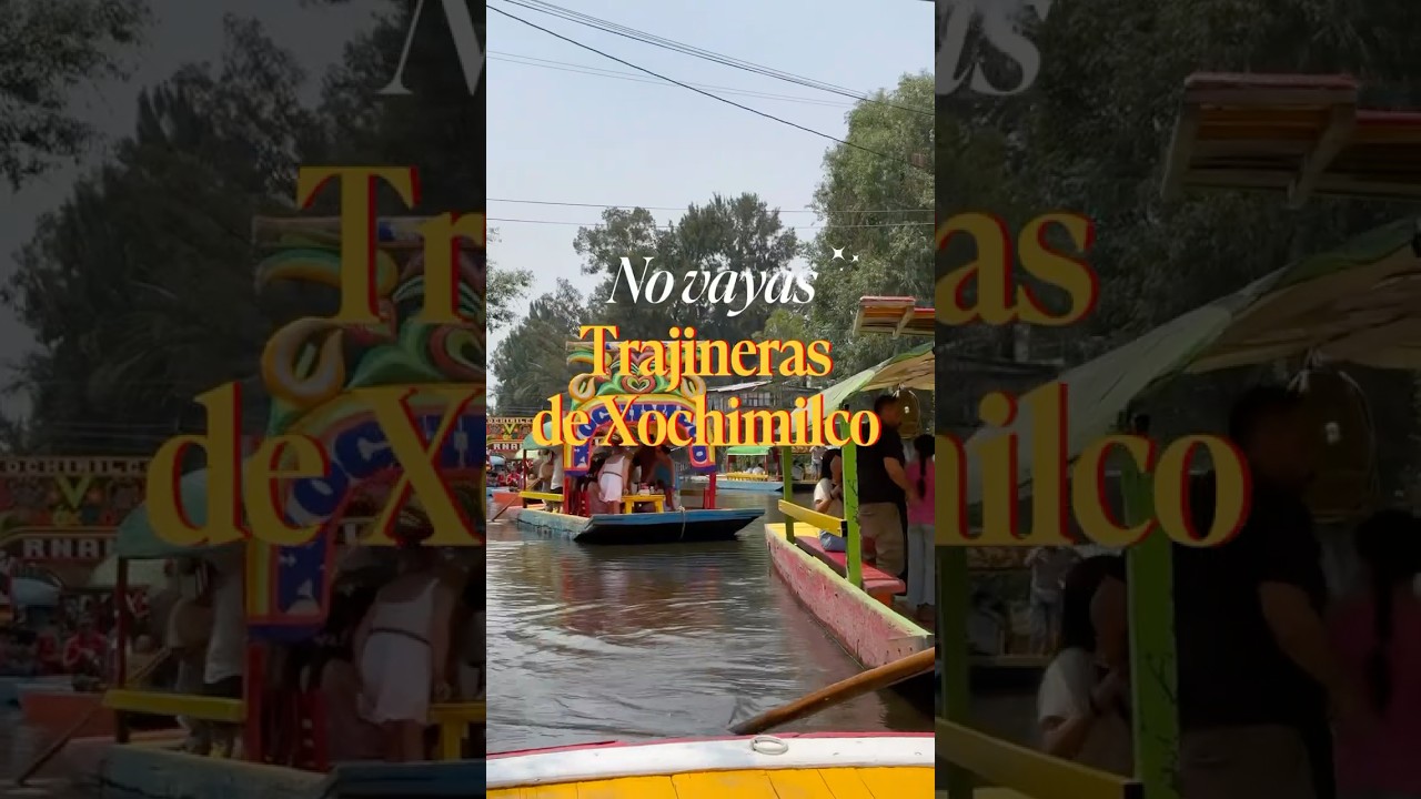 TRAJINERAS DE XOCHIMILCO: No vayas sin antes saber esto. #CDMX #Trajineras #Xochimilco