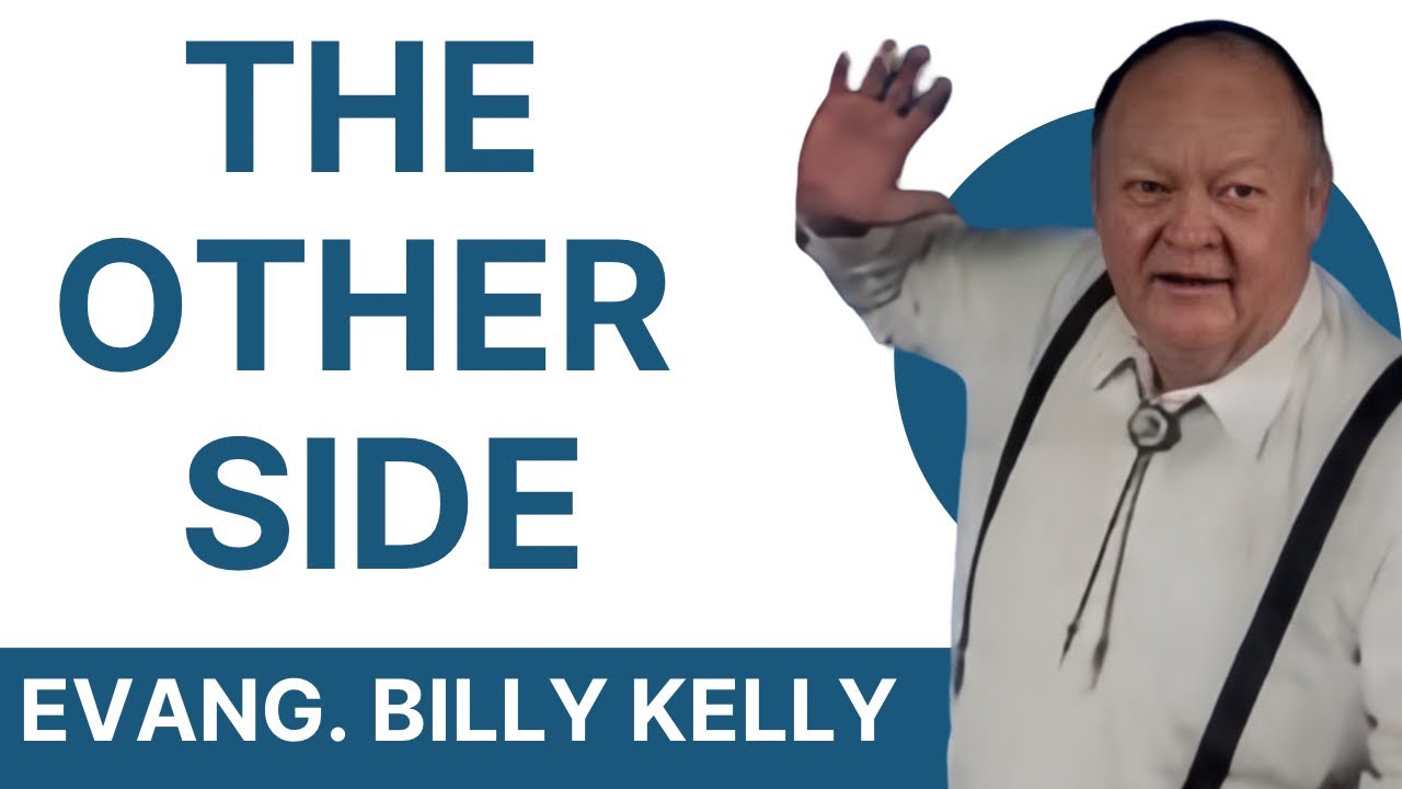 "The Other Side " - Evang. Billy Kelly (VIDEO 1995)