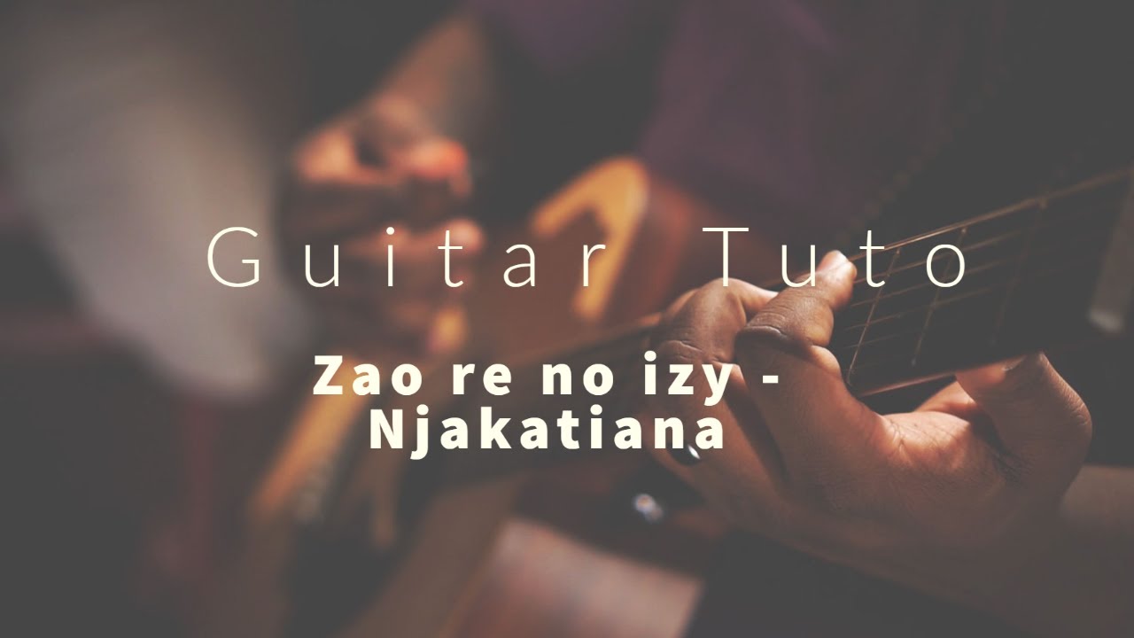 Zao re no izy - Njakatiana - Guitar tutorial tab (Malagasy)