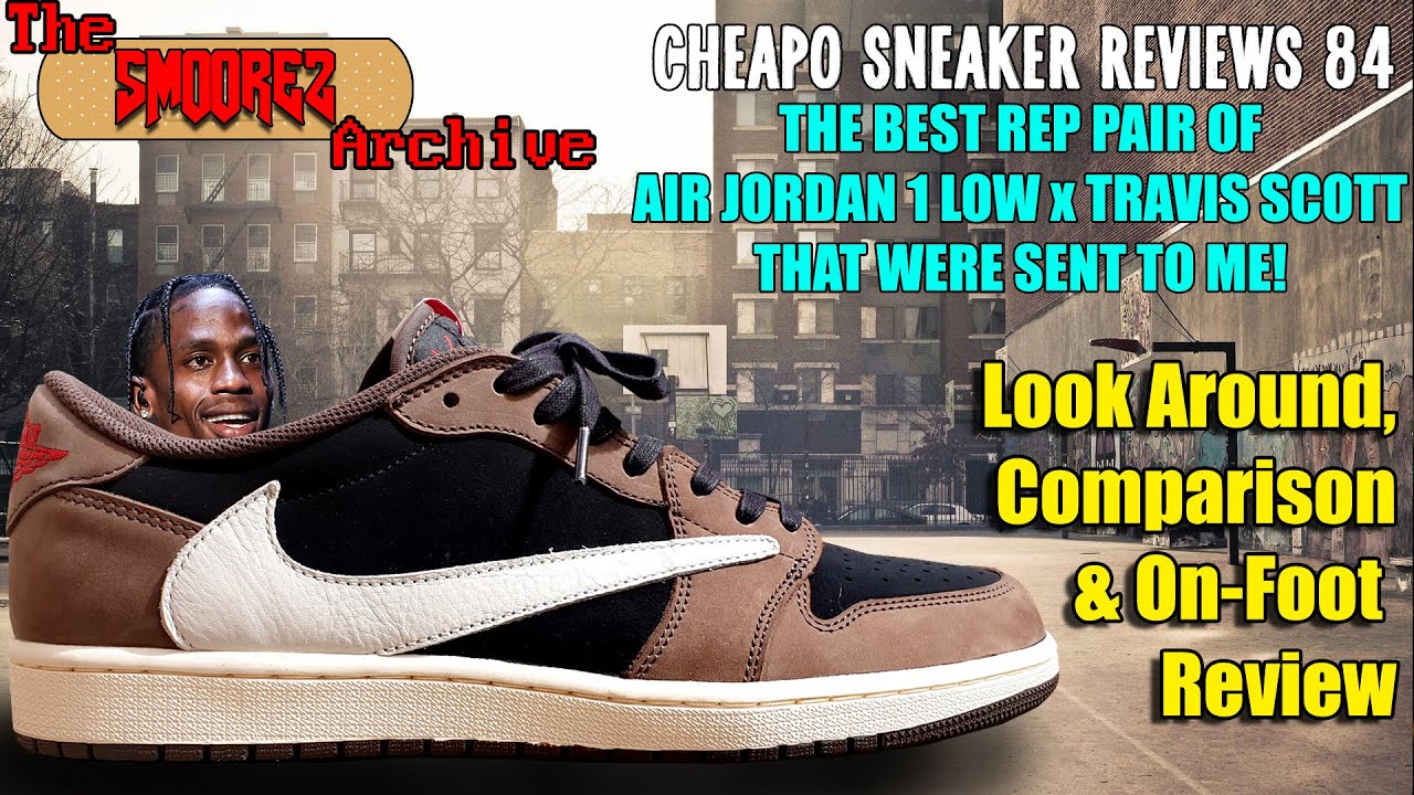 THE SMOOREZ ARCHIVE: Cheapo Sneaker Reviews 84 - PROPER AJ1 LOW x TRAVIS SCOTT KICKS SENT TO ME!
