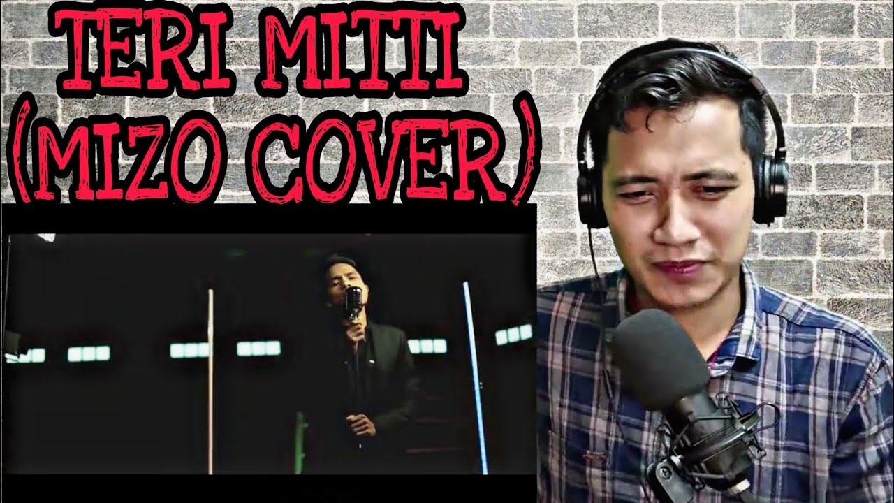 Teri Mitti - H Lalrempuia (Mizo Cover) [REACTION]