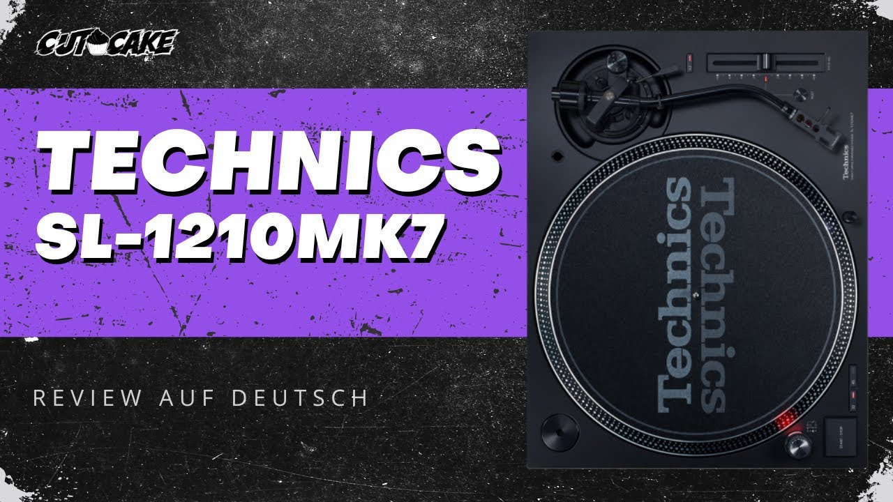 TECHNICS - SL-1210MK7 - Review (🇩🇪 deutsch) - DJ CUT CAKE