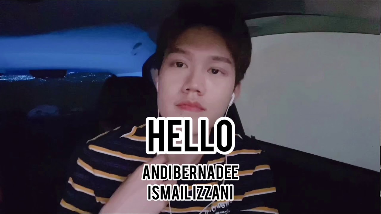 Hello - Andi Bernadee, Ismail Izzani (Meer Nash Cover)