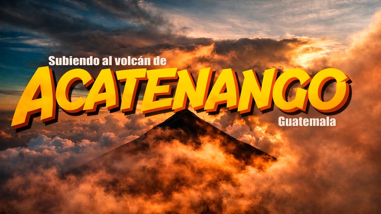 GUATEMALA gt🌋Volcán de ACATENANGO🌋 al borde del fuego 🔥