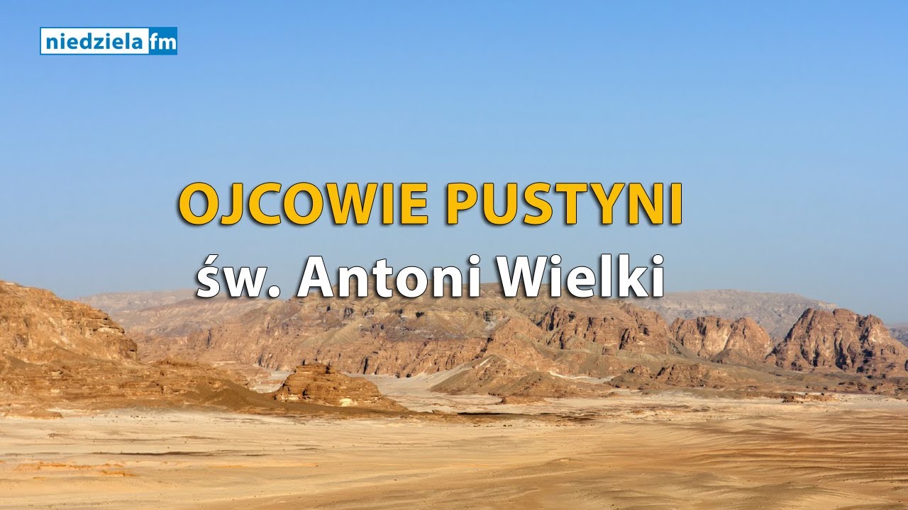 Ojcowie Pustyni – św. Antoni Wielki