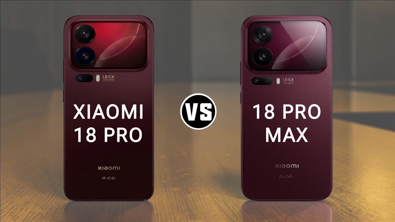 Xiaomi 18 Pro vs Xiaomi 18 Pro Max