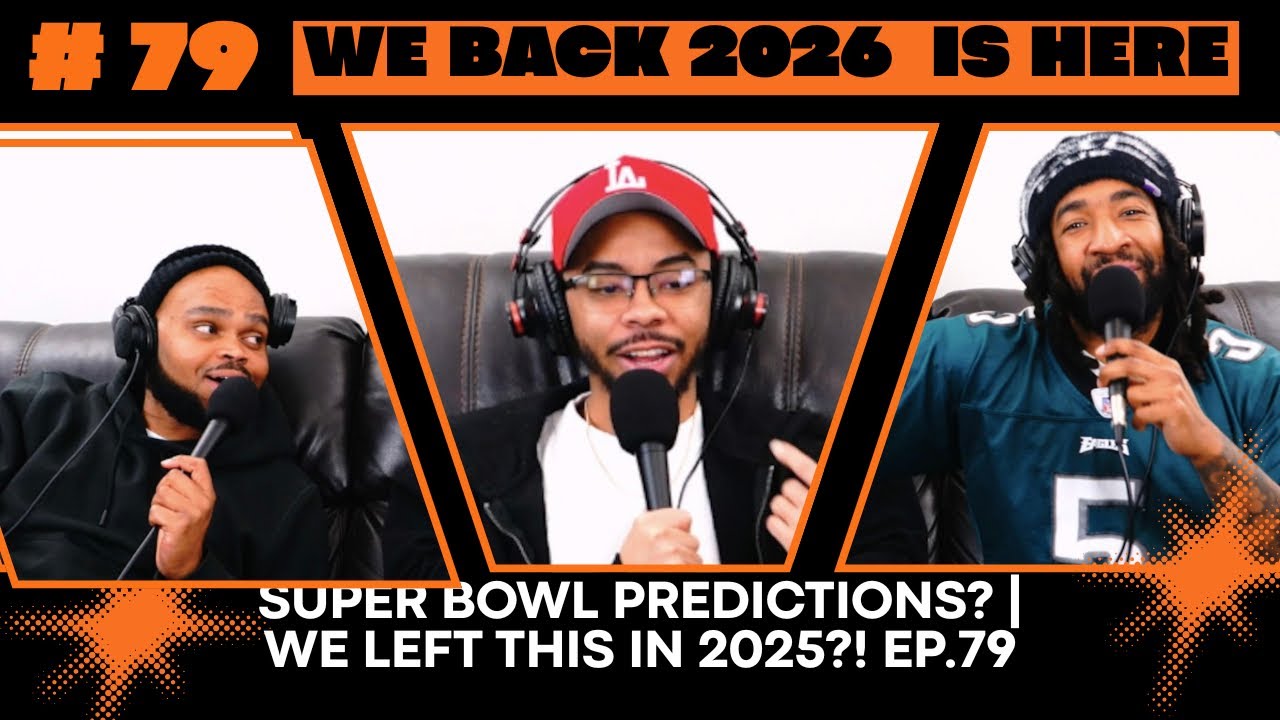 2026 IS HERE! | SUPER BOWL PREDICTIONS? | WE LEFT THIS IN 2025?! EP.79