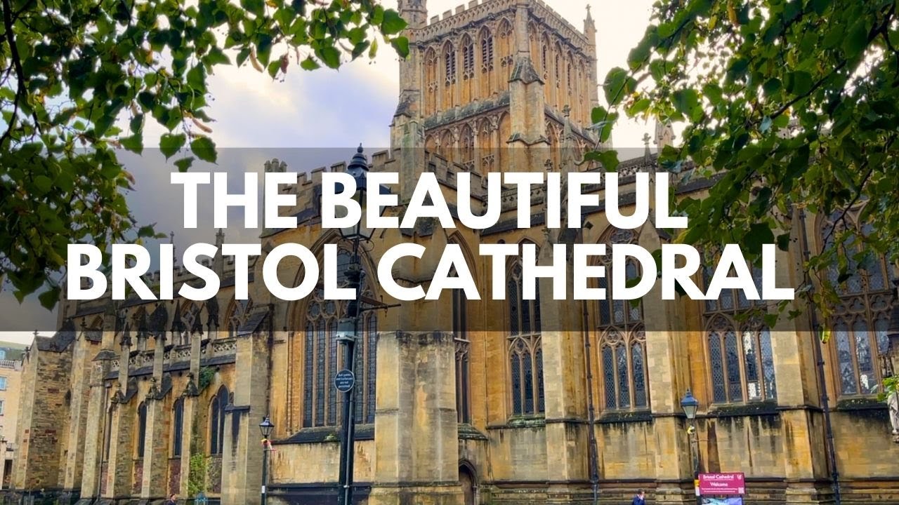 The Amazing & Beautiful Bristol Cathedral
