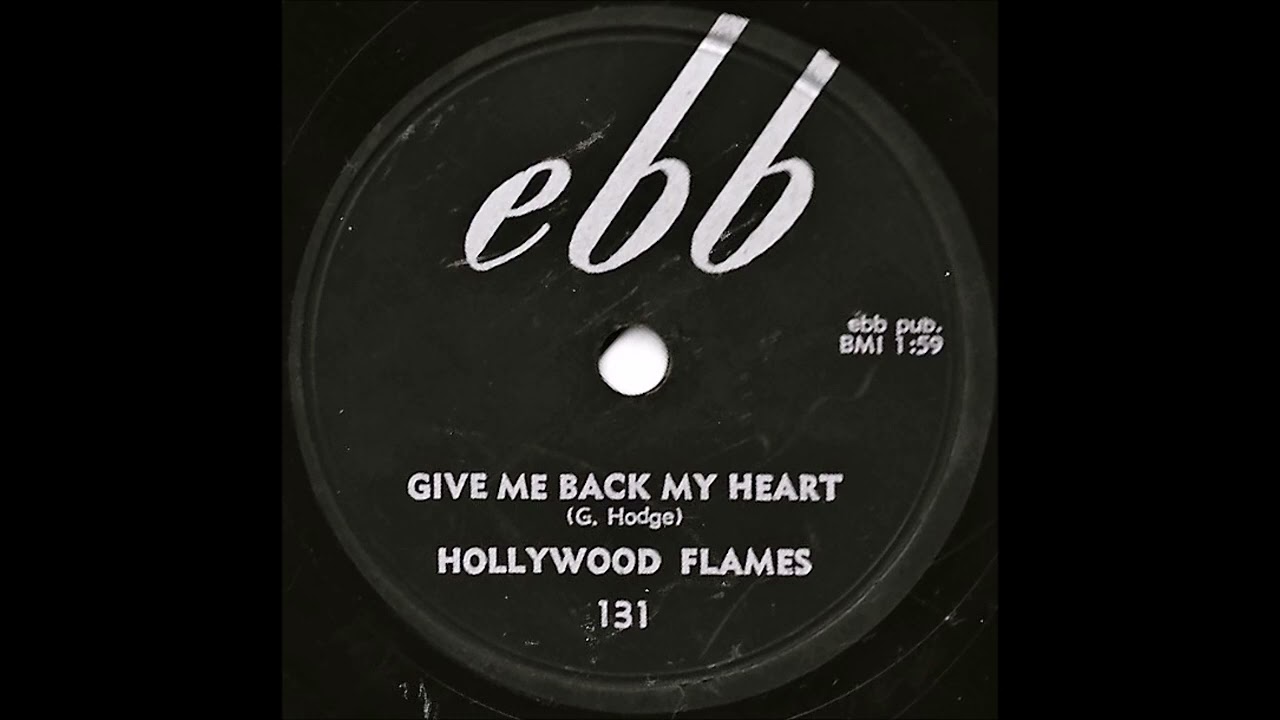 The Hollywood Flames- Give Me Back My Heart (78 RPM Transfer)