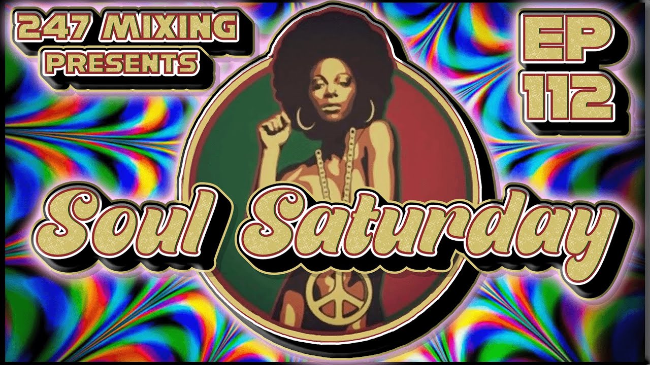 Soul Saturday Ep 112: Feel-Good Grooves: DJ Mix to Get You Moving