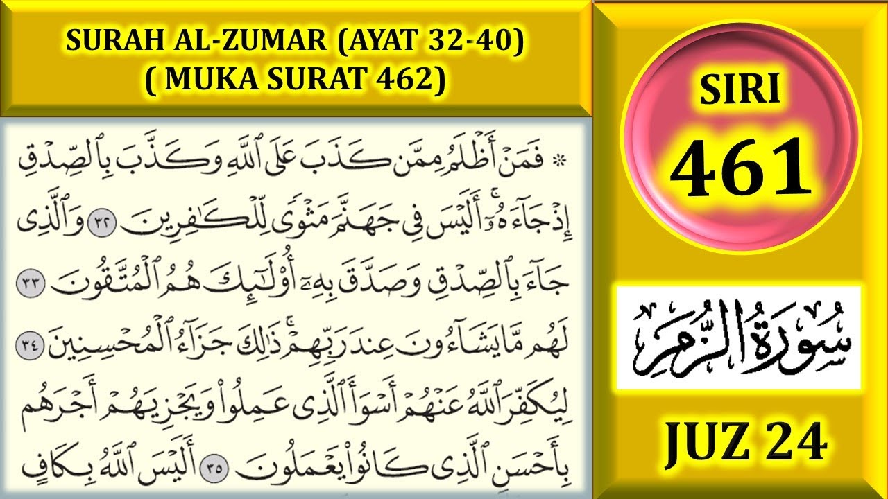 BELAJAR MENGAJI AL-QURAN JUZ 24 : SURAH AL-ZUMAR (AYAT 32-40)  MUKA SURAT 462