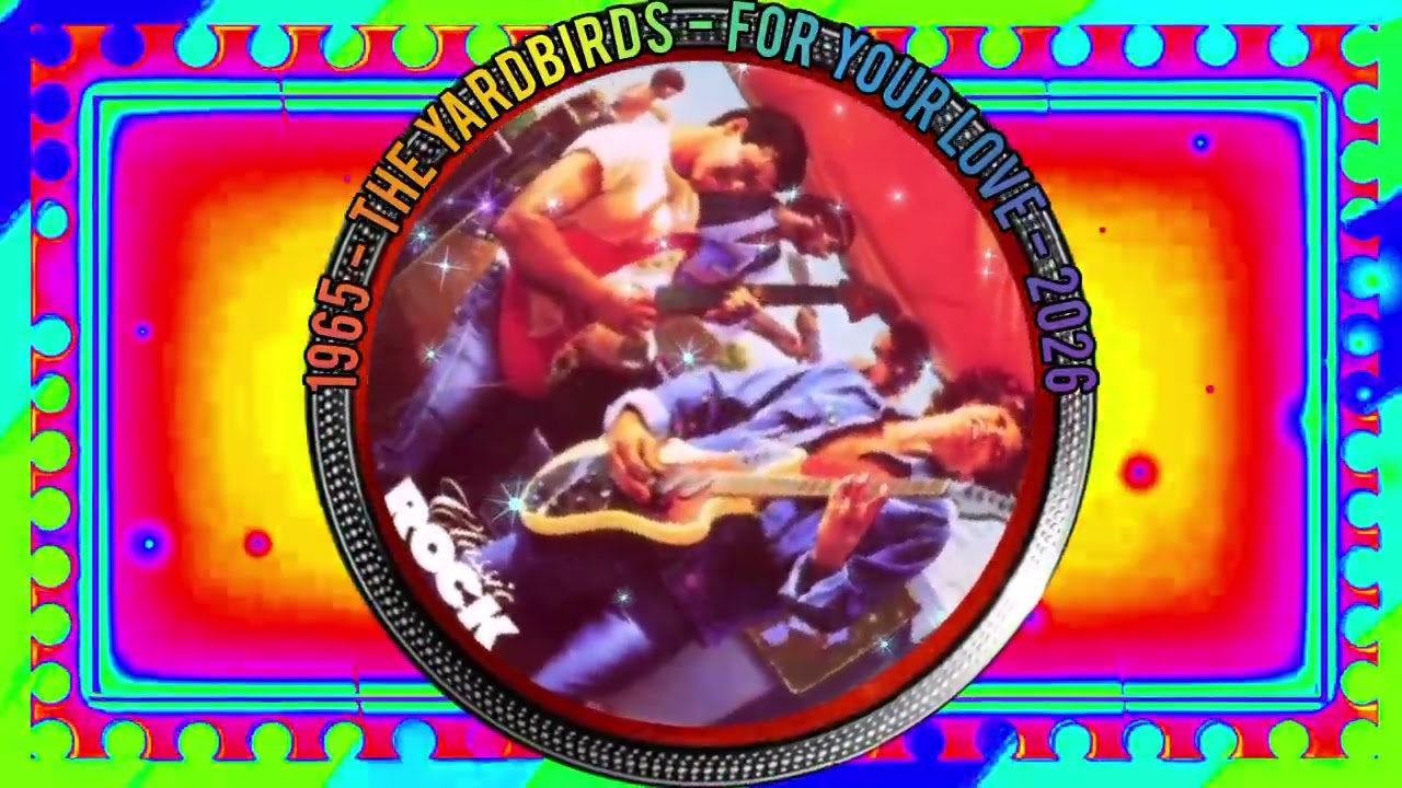 1965 - THE YARDBIRDS - FOR YOUR LOVE - 2026