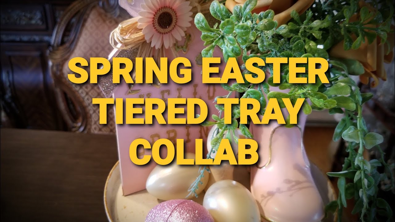 EASTER SPRING TIERED TRAY COLLAB #marchtieredtray2021