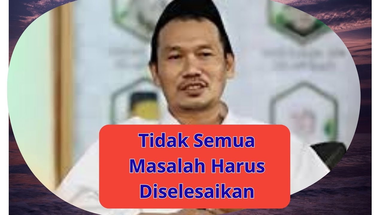 Tidak Semua Masalah Harus Diselesaikan