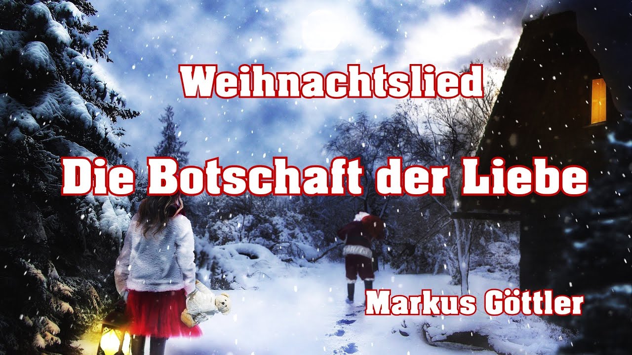 Weihnachtslied   Die Botschaft der Liebe von Markus G&ouml;ttler