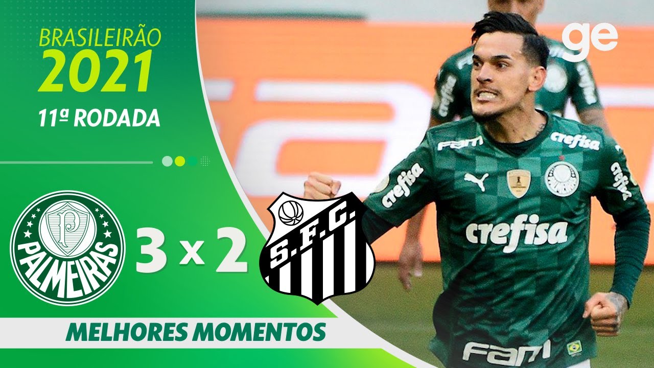 PALMEIRAS 3 X 2 SANTOS | MELHORES MOMENTOS | 11ª RODADA BRASILEIRÃO 2021 | ge.globo
