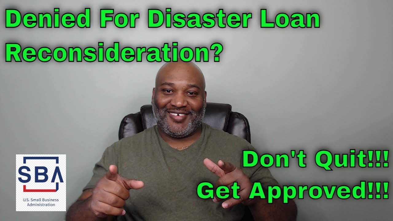 Keep Getting Denied For The SBA Disaster Loan Reconsideration ? Here's My Solution !