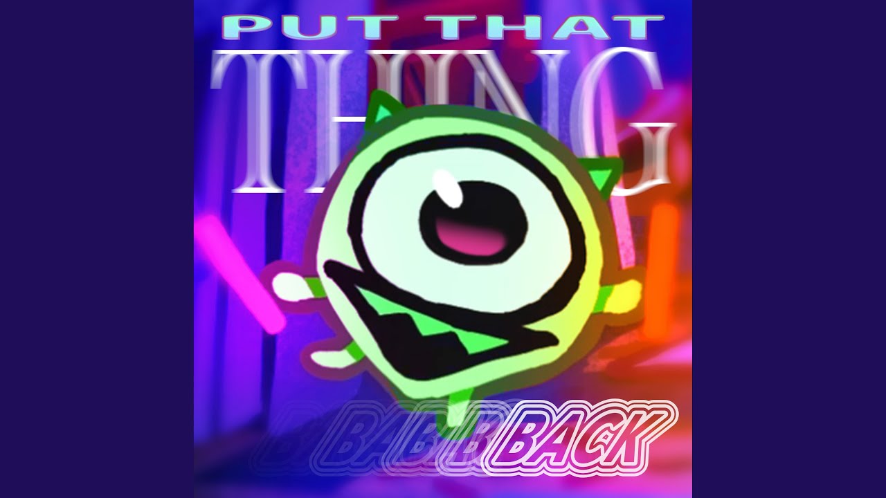Put That Thing Back (Short Edit)