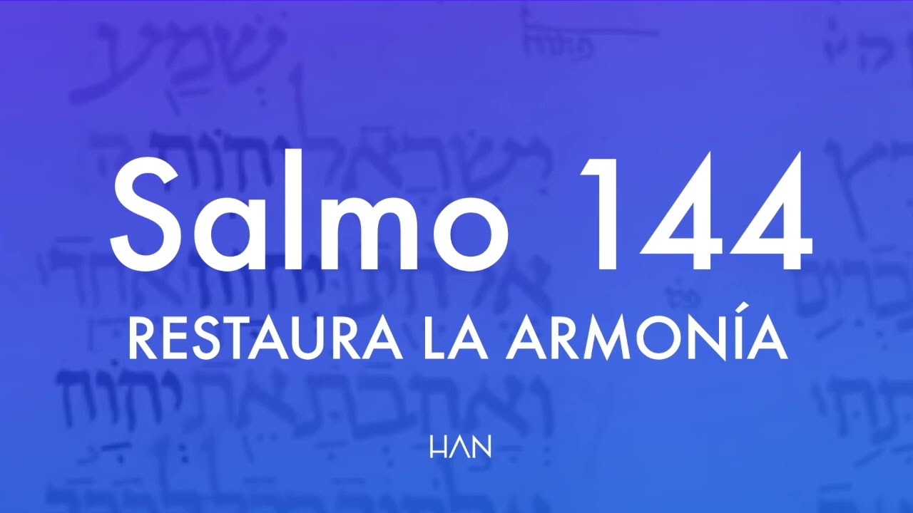 Salmo 144 para Restaura la armonía