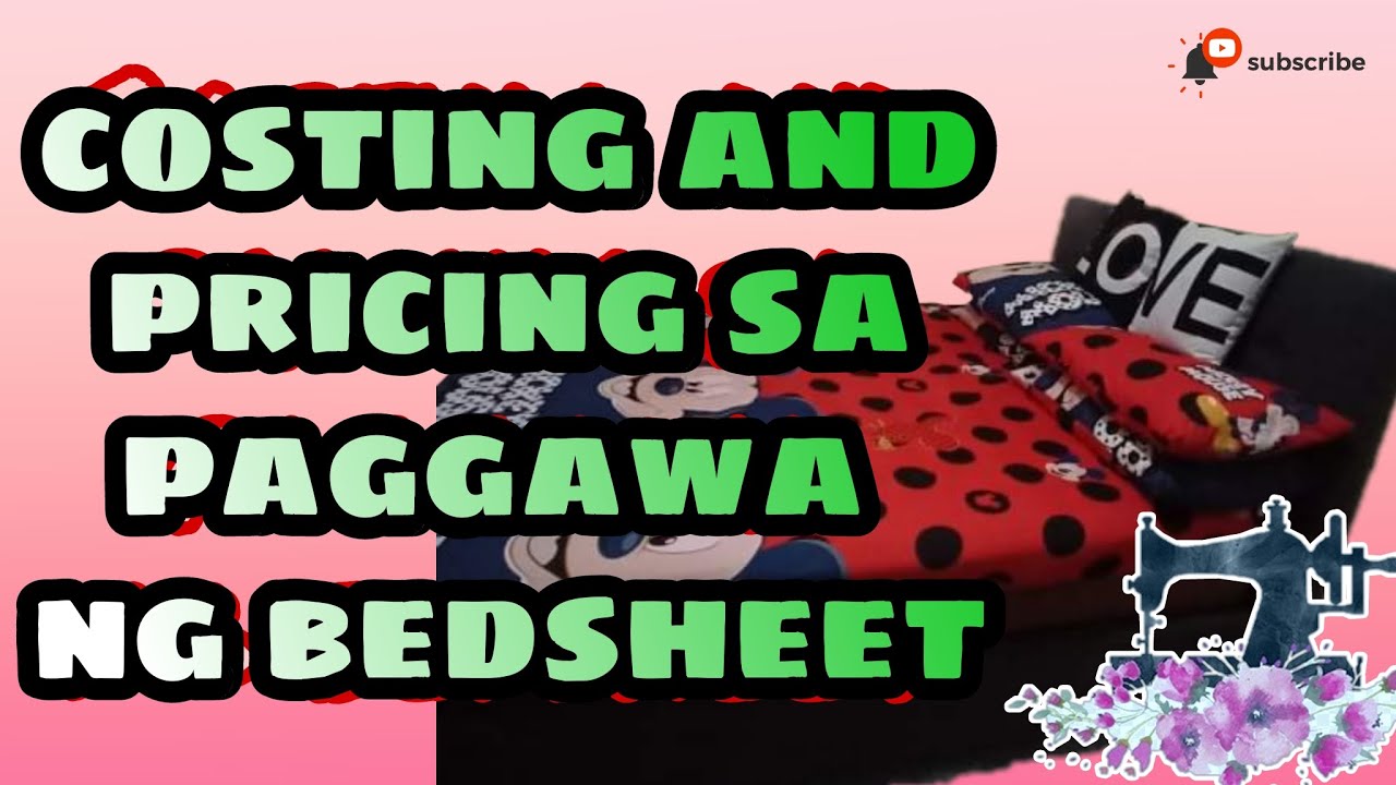 PAANO MAG COSTING AND PRICING SA PAG GAWA NG BEDSHEET (DAPAT MO ITONG MATUTUNAN)