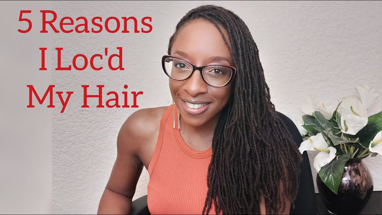 5 Reasons I Loc'd My Hair