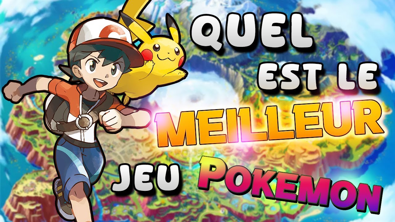 Quelle est la MEILLEURE génération de POKEMON ?