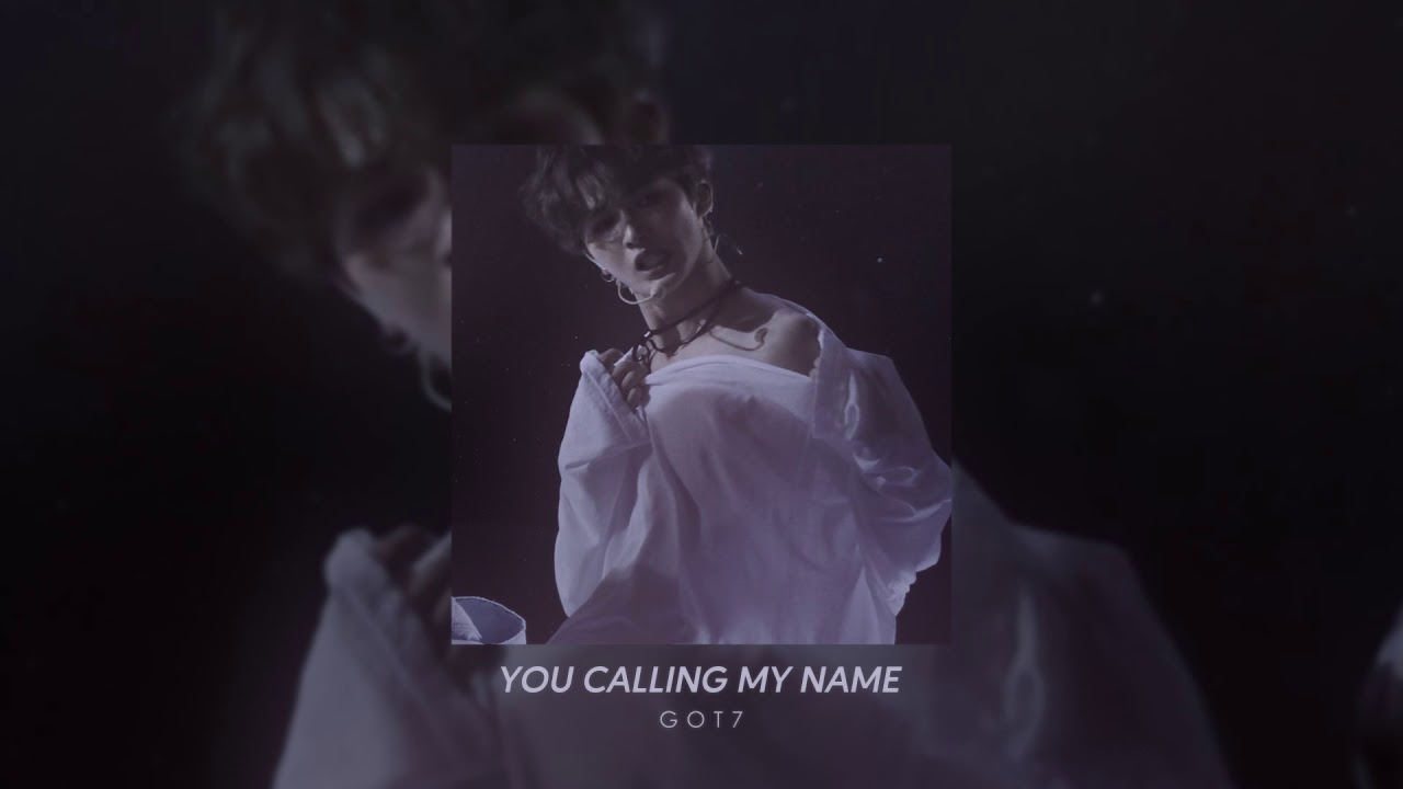 GOT7  -  You Calling My Name (s l o w e d + r e v e r b)