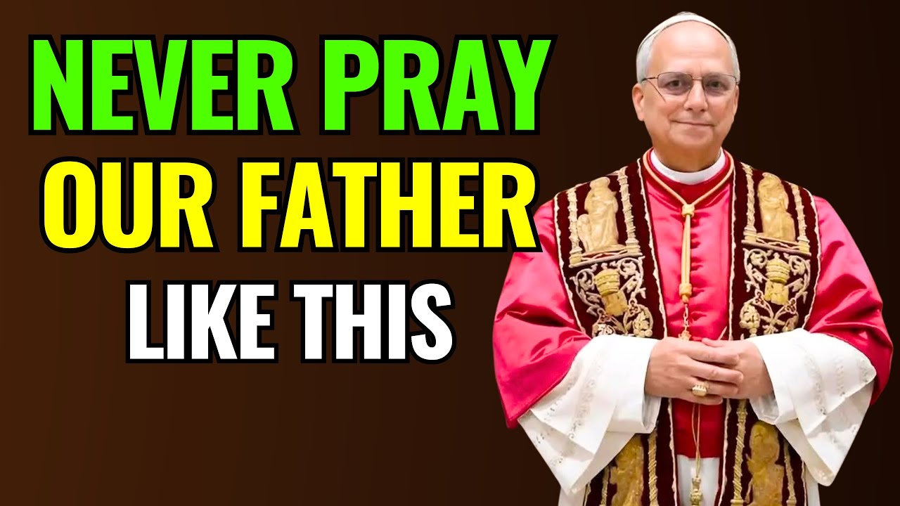 🙏 POPE LEO XIV Warns: Fix THIS in the Our Father or Block Miracles in Your Life | DON'T IGNORE THIS.