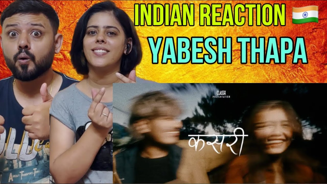INDIAN REACTS Yabesh Thapa - Kasari / कसरी Song |