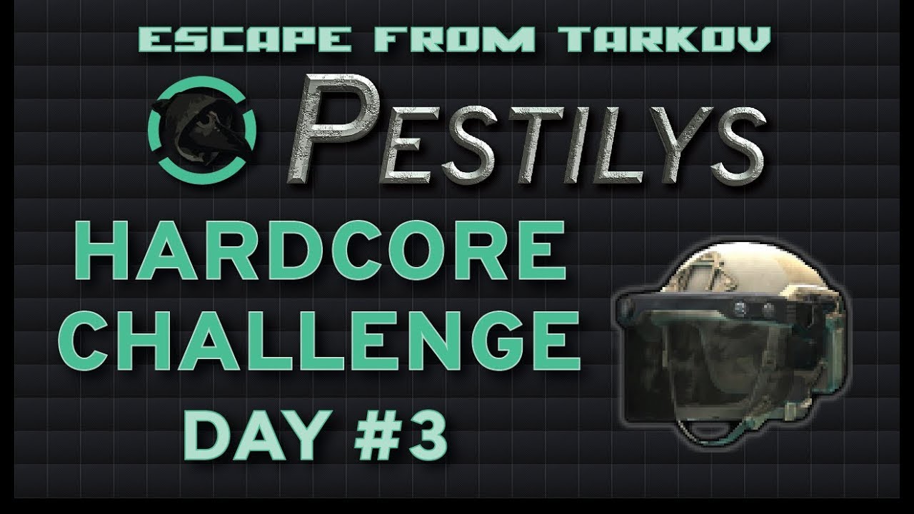 Pestilys Hardcore Challenge - Day 3 - Escape from Tarkov