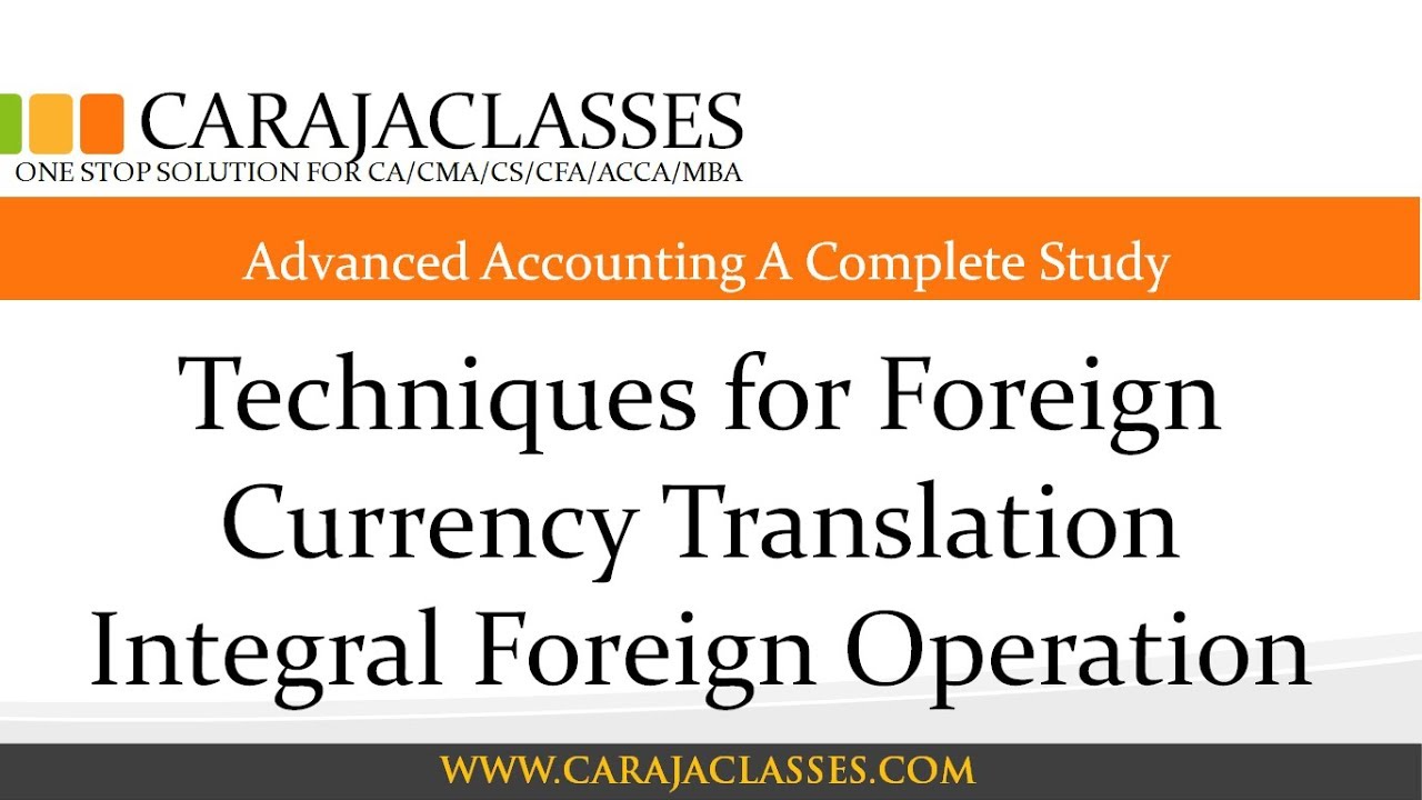 Techniques for Foreign Currency Translation Integral Foreign Operation