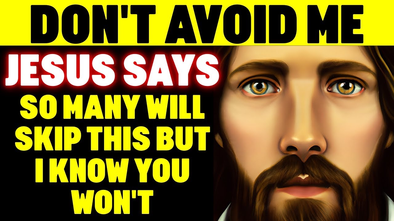 GOD SAYS PLEASE DON'T AVOID JESUS TODAY | GOD HELPS