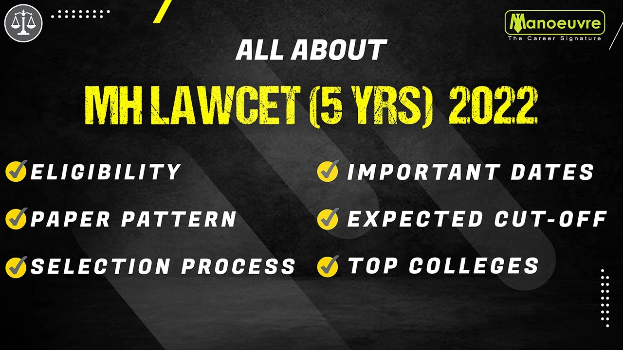 ALL ABOUT   MH LAWCET (5 Years) 2022 Eligibility, Selection, Pattern ,Top Law Colleges..